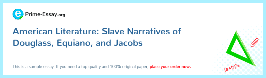 American Literature: Slave Narratives of Douglass, Equiano, and Jacobs